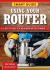 Smart Guide: Using Your Router : Safety Tips and Project Setup for Quality Results