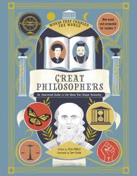 Great Philosophers : An Illustrated Guide to the Ideas That Shape Humanity