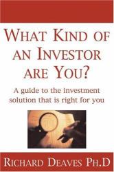 What Kind of an Investor Are You? : A Guide to the Investment Solution That Is Right for You