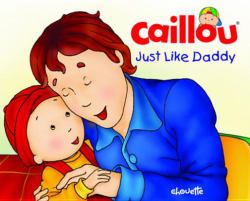 Caillou: Just Like Daddy