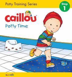 Caillou: Potty Time : Potty Training Series, STEP 1