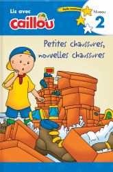 Caillou : Petites Chaussures, Nouvelles Chaussures