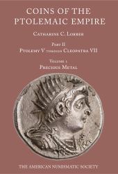 Coins of the Ptolemaic Empire : Ptolemy V Through Cleopatra VII