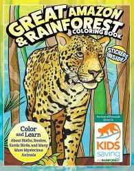 Great Amazon and Rainforest Coloring Book (with Stickers) : Color and Learn about Sloths, Snakes, Exotic Birds and Many More Mysterious Animals
