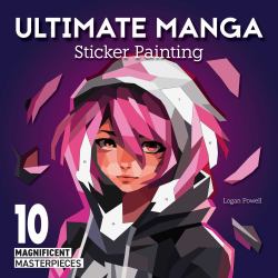 Ultimate Manga Sticker Painting : 10 Magnificent Masterpieces