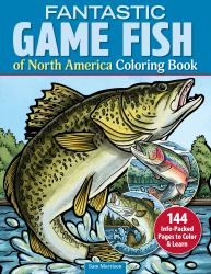 Fantastic Game Fish of North America Coloring Book : 144 Info-Packed Pages to Color and Learn