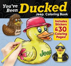 You've Been Ducked Jeep® Brand Coloring Book : Includes Stickers and 30 Coloring Pages!