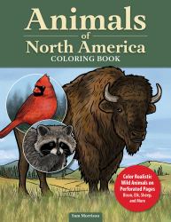 Animals of North America Coloring Book : Color Realistic Wild Animals on Perforated Pages - Bison, Elk, Sheep, and More