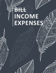 Bill Income Expenses : Simple Cash Book Monthly Bill Planner and Daily Income & Expenses Tracker Accounting Book Account Ledger Accounts Bookkeeping Journal for Personal or Small Business Entry Log Track & Record Spending Notebook Easy Budget Planner