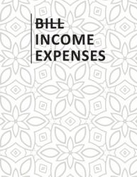 Bill Income Expenses : Simple Cash Book Monthly Bill Planner and Daily Income & Expenses Tracker Accounting Book Account Ledger Accounts Bookkeeping Journal for Personal or Small Business Entry Log Track & Record Spending Notebook Easy Budget Planner