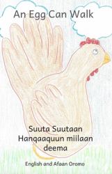 An Egg Can Walk : In English and Afaan Oromo