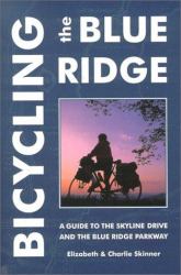 Bicycling the Blue Ridge : A Guide to the Skyline Drive and the Blue Ridge Parkway