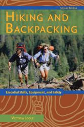 Hiking and Backpacking : Essential Skills, Equipment, and Safety