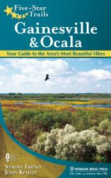 Five-Star Trails: Gainesville and Ocala : Your Guide to the Area's Most Beautiful Hikes