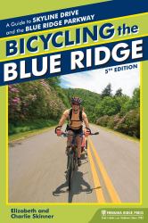 Bicycling the Blue Ridge : A Guide to the Skyline Drive and the Blue Ridge Parkway