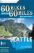 60 Hikes Within 60 Miles: Seattle