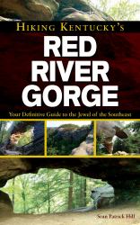 Hiking Kentucky's Red River Gorge : Your Definitive Guide to the Jewel of the Southeast