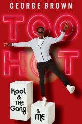 Too Hot : Kool and the Gang and Me