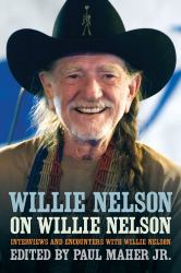 Willie Nelson on Willie Nelson : Interviews and Encounters with Willie Nelson