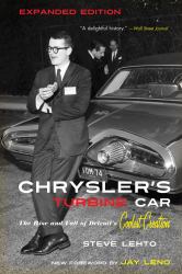 Chrysler's Turbine Car : The Rise and Fall of Detroit's Coolest Creation