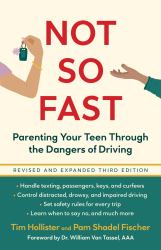Not So Fast : Parenting Your Teen Through the Dangers of Driving