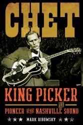 Chet : King Picker and Pioneer of the Nashville Sound