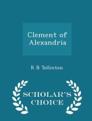 Clement of Alexandria - Scholar's Choice Edition
