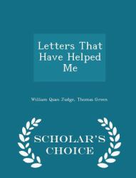 Letters That Have Helped Me - Scholar's Choice Edition