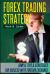 Forex Trading Strategy : Simple Tips and Strategies for Success with Foreign Exchange