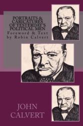 Portraits and Caricatures of Yesterday's Political Men