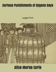 Curious Punishments of Bygone Days: Large Print