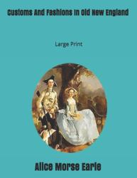 Customs and Fashions in Old New England: Large Print
