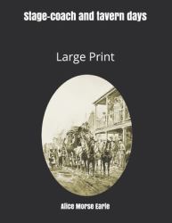 Stage-Coach and Tavern Days: Large Print