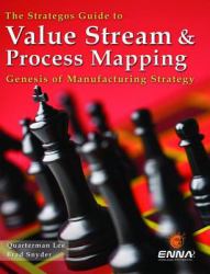 The Strategos Guide to Value Stream and Process Mapping : Genesis of Manufacturing Strategy: the Strategos Guide To