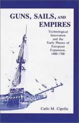 Guns, Sails and Empires : Technological Innovations and the Early Phases of European Expansion, 1400-1700