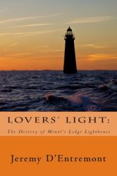 Lovers' Light : The History of Minot's Ledge Lighthouse