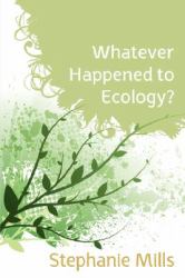 Whatever Happened to Ecology?