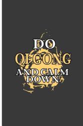 Do Qigong and Calm Down : Qidong Lover Perfect Lined Notebook/Journal (6x9)