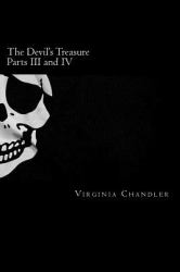 The Devil's Treasure : Parts III and IV: Devil's Island and the Devil and Edward Teach