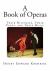 A Book of Operas : Their Histories, Their Plots, and Their Music