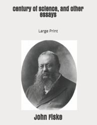 Century of Science, and Other Essays: Large Print