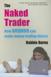 The Naked Trader : How Anyone Can Make Money Trading Shares