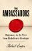 The Ambassadors : Thinking about Diplomacy from Machiavelli to Modern Times
