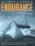 Endurance : The True Story of Shackleton's Incredible Voyage to the Antarctic Endurance : The True Story of Shackleton's Incredible Voyage to the Antarctic