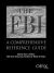 The FBI : A Comprehensive Reference Guide