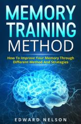 Memory Training Method : How to Improve Your Memory Through Different Method and Strategies