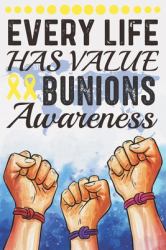 Every Life Has Value Bunions Awareness : College Ruled Bunions Awareness Journal, Diary, Notebook 6 X 9 Inches With 100