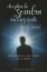 Aceptar la Sombra Del Inconsciente