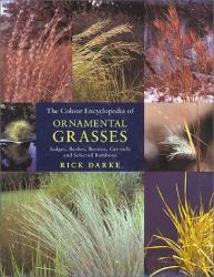The Colour Encyclopedia of Ornamental Grasses : Sedges, Rushes, Restios, Cat-Tails and Selected Bamboos