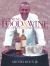 Matching Food and Wine : Classic and Not So Classic Combinations